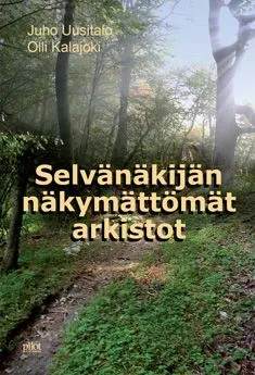 Selvänäkijän näkymättömät arkistot - Juho Uusitalo, Olli Kalajoki