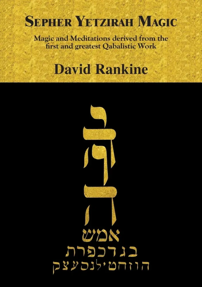 Sepher Yetzirah Magic: Magic and Meditations derived from first and greatest Qabalistic Work - David Rankine