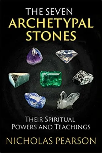 Seven Archetypal Stones: Their Spiritual Powers and Teachings - Nicholas Pearson (Paperback)