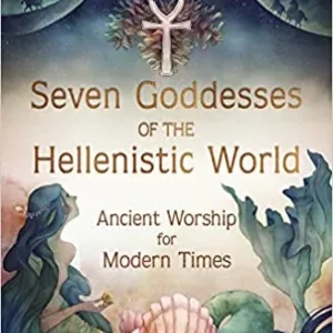 Seven Goddesses Hellenistic World: Ancient Worship Modern Times - Jo Graham