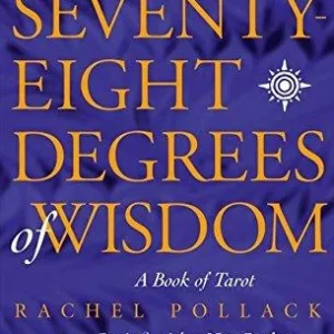 Seventy-Eight Degrees Wisdom - Book Tarot - Rachel Pollack
