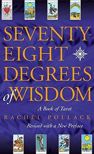 Seventy-Eight Degrees Wisdom - Book Tarot - Rachel Pollack
