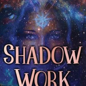 Shadow Work: Guide to Integrating Your Dark Side Spiritual Awakening - Mari Silva