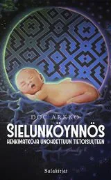 Sielunköynnös - Henkimatkoja unohdettuun tietoisuuteen - Doc Arkko