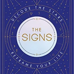 Signs: Decode Stars, Reframe Your Life - Carolyne Faulkner