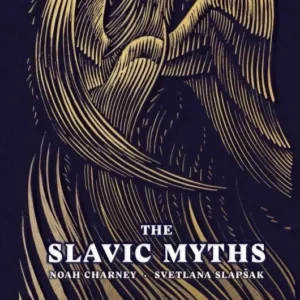 Slavic Myths - Noah Charney, Svetlana Slapšak