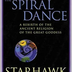 Spiral Dance: Rebirth Ancient Religion Goddess: 20th Anniversary Edition