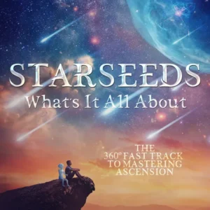 Starseeds What's It All About?: 360 Fast Track to Mastering Ascension - Alexander Quinn, Rory Harper
