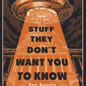 Stuff They Don't Want You to Know - Ben Bowlin