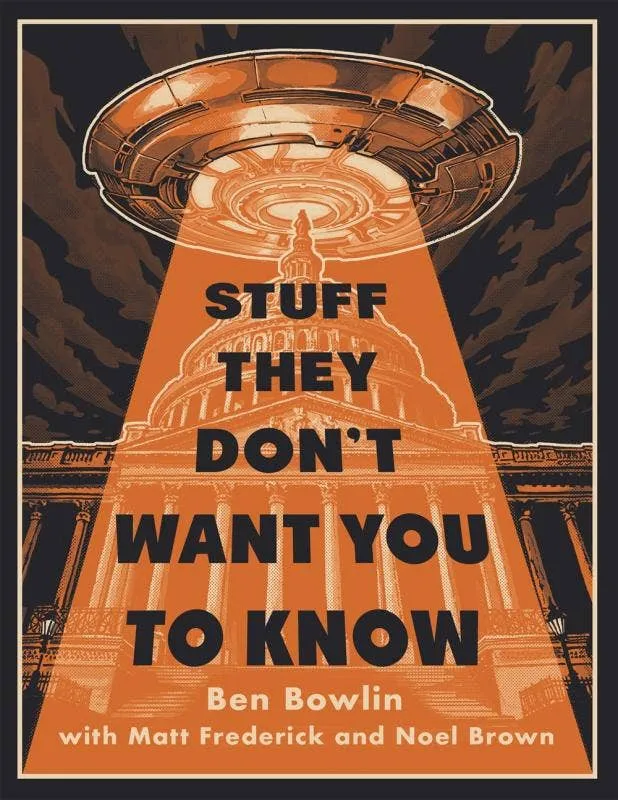 Stuff They Don't Want You to Know - Ben Bowlin