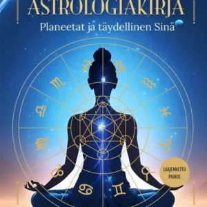 Suuri astrologiakirja - Planeetat ja täydellinen Sinä (Laajennettu painos) (2.painos/2024) - Seppo Tanhua