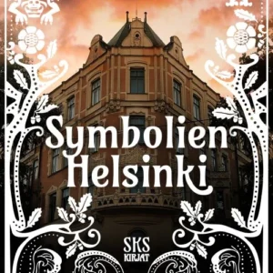 Symbolien Helsinki - Opas pääkaupungin salaisuuksiin - Liisa Väisänen