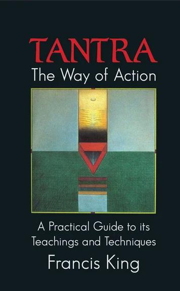Tantra: Way Action - Practical Guide - Francis King