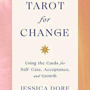 Tarot Change: Using Cards Self-Care, Acceptance, and Growth - Jessica Dore pokkari