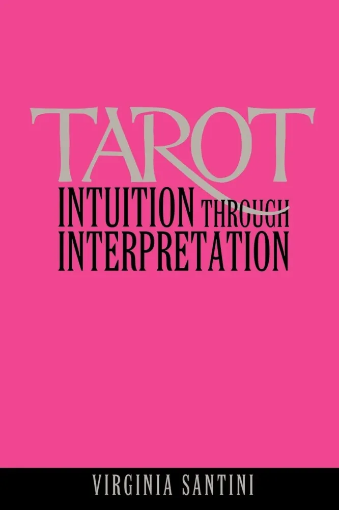 Tarot: Intuition Through Interpretation - Virginia Santini