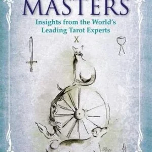 Tarot Masters: Insights From World's Leading Tarot Experts - Kim Arnold