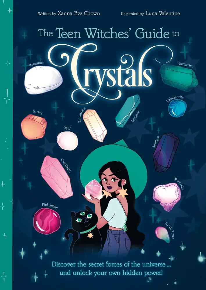 Teen Witches' Guide to Crystals: Discover Secret Forces Universe... and Unlock your Own Hidden Power! - Xanna Eve Chown