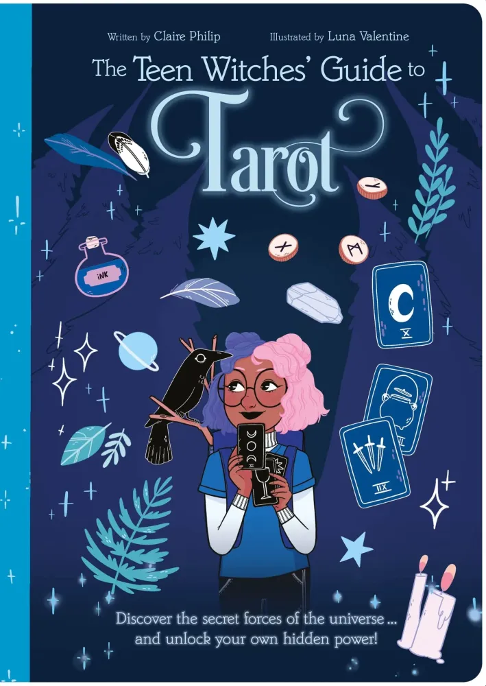Teen Witches' Guide to Tarot : Discover Secret Forces Universe ... and Unlock Your Own Hidden Power! - Claire Philip
