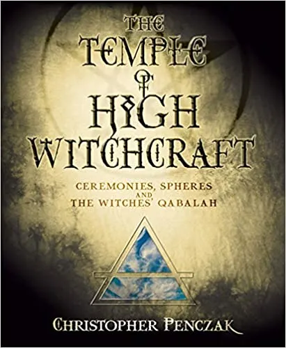Temple high witchcraft - ceremonies, spheres and witches qabalah - Christopher Penczak