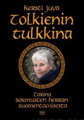 Tolkienin tulkkina, Tarina Sormusten herran suomentamisesta - Kersti Juva