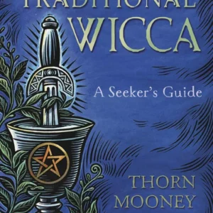 Traditional Wicca: Seeker's Guide - Thorn Mooney