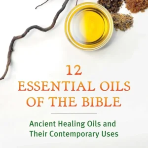 Twelve Essential Oils Bible: Ancient Healing Oils and Their Contemporary Uses - Karin Opitz-Kreher, Johannes Huber