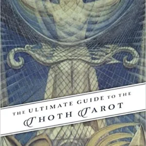 Ultimate Guide to Thoth Tarot - Johannes Fiebig & Evelin Burger