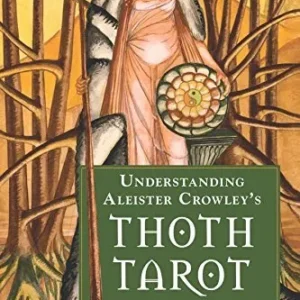 Understanding Aleister Crowley's Thoth Tarot - Lon Milo Duquette