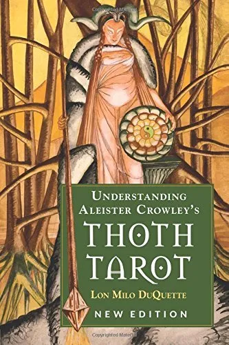 Understanding Aleister Crowley's Thoth Tarot - Lon Milo Duquette