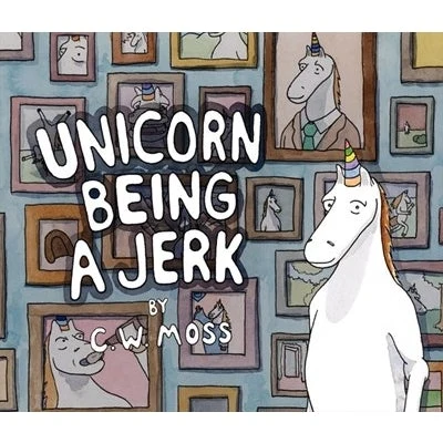 Unicorn Being Jerk - C.W. Moss