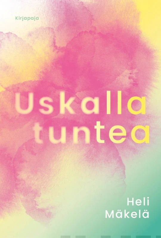 Uskalla tuntea - Heli Mäkelä