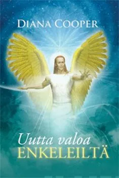Uutta valoa enkeleiltä - Diana Cooper