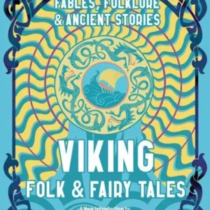 Viking Folk & Fairy Tales: Ancient Wisdom, Fables & Folklore - J.K. Jackson
