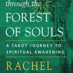 Walk Through Forest Souls: Tarot Journey to Spiritual Awakening - Rachel Pollack