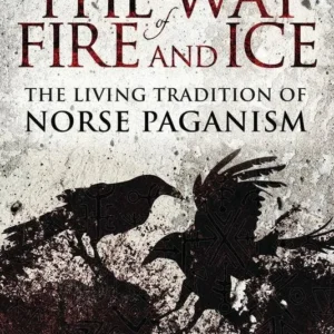 Way Fire & Ice: Living Tradition Norse Paganism - Ryan Smith