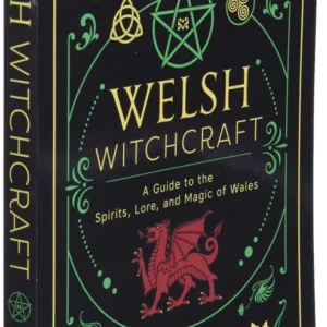 Welsh Witchcraft: Guide to Spirits, Lore, and Magic Wales - Mhara Starling