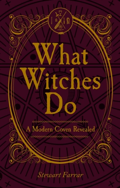 What Witches Do : Modern Coven Revealed - Stewart Farrar
