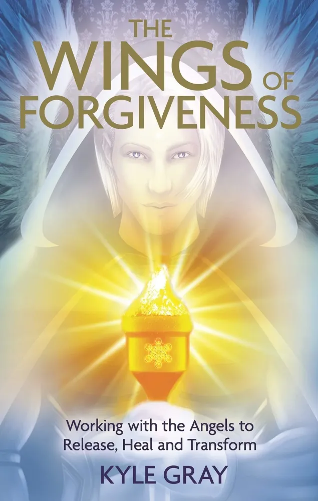 Wings Forgiveness: Working Angels to Release, Heal, and Transform - Kyle Gray