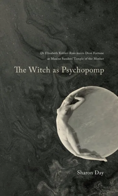 Witch As Psychopomp - Sharon Day