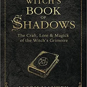 Witch's Book Shadows: Craft, Lore & Magick Witch's Grimoire ( Witch's Tools Series, 5) - Jason Mankey
