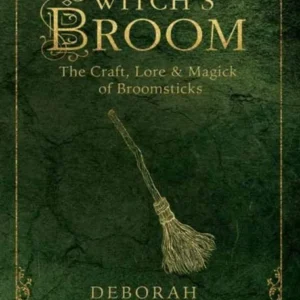 Witch's Broom : Craft, Lore and Magick Broomsticks - Deborah Blake