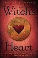Witch's Heart Magick Perfect Love & Perfect Trust - Christopher Penczak