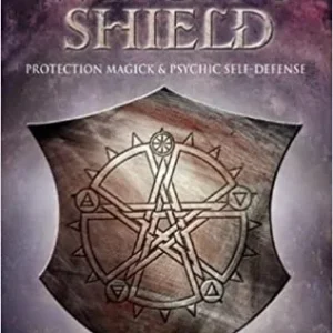 Witch's Shield: Protection Magick and Psychic Self-defense - Christopher Penczak