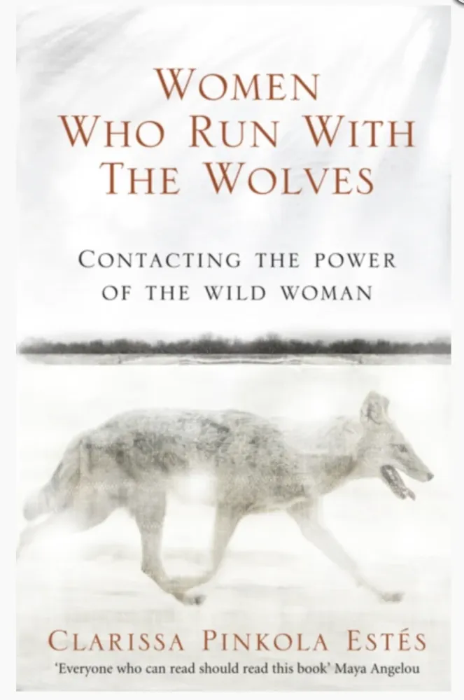 Women Who Run Wolves - Clarissa Pinkola Estés