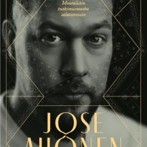 Yli luonnollisen - Mentalistin tutkimusmatka salatieteisiin - Jose Ahonen
