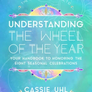 Zenned Out Guide to Understanding Wheel Year: Your Handbook to Honoring Eight Seasonal Celebrations - Cassie Uhl