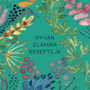 Hyvän elämän reseptejä - Hidasta Elämää